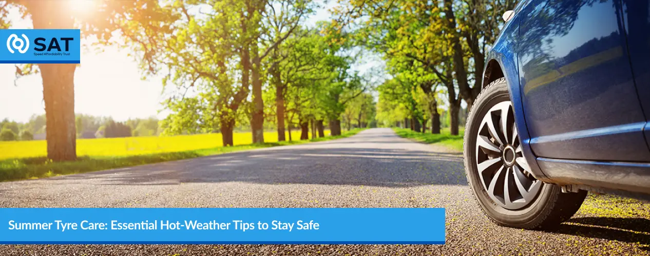 Summer Tyre Care_ Essential Hot-Weather Tips to Stay Safe